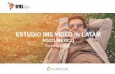 ESTUDIO IMS VIDEO IN LATAM€¦ · La TV Paga también es más vista que la TV Abierta y refleja una demanda de alternativas de contenido en constante crecimiento. Los mexicanos pasan