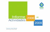 Informe 2006 Actividades 2009 · para Todos a nivel de Iberoamérica. zFavorecer la participación activa de todos los usuarios. zOfrecer formación, información y asesoramiento.