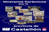 Itinerarios Cerámicos por la Provincia de Castellón · didácticos dedicados a la elaboración de la cerámica en el neolítico, las diferentes técnicas de decoración plástica