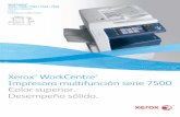 Xerox WorkCentre Impresora multifunción serie 7500 ... · herramientas de administración de color fáciles de usar, productividad y funciones de seguridad mejoradas y herramientas