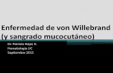 Enfermedad de von Willebrand (y sangrado mucocutáneo) · 2015-12-29 · Enfermedad de von Willebrand •Trastorno de la hemostasia disminución cuantitativa o funcional del factor