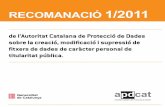 de l’Autoritat Catalana de Protecció de Dades sobre la creació, … · 2011-04-25 · 5 La Llei orgànica 15/1999, de 13 de desembre, de protecció de dades de caràcter personal