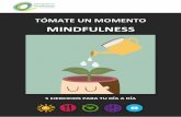 MINDFULNESS · 2019-02-20 · la intensidad de tus sensaciones, cómo aumentan, ... Mindfulness ayuda a reducir el estrés, a manejar la ansiedad, a gestionar emociones difíciles,