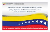 Gobierno Bolivariano Ministerio del Poder Popular de ...cdn.eluniversal.com/2012/10/23/presupuesto2013.pdf2012/10/23  · Golpe de Estado Sabotaje Petrolero 0,4632 0,4573 0,4559 0,4422