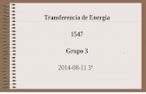 Transferencia de Energía 1547 Grupo 3 - UNAMdepa.fquim.unam.mx/amyd/archivero/TE2014-08-113a_28278.pdf · 2014-08-13 · Grupo 3 2014-08-11 3ª . 2014-08-11 Contenido Balance de