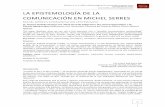 LA EPISTEMOLOGÍA DE LA COMUNICACIÓN EN MICHEL SERRESplatea.pntic.mec.es/~molle/viajes_a_la_otra_orilla/serres_epistemo... · controversias) (Latour 1992:29), que surge la posibilidad