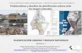 Curso en Planificación Urbana y Riesgos Naturales ... · MODULO 1 Problemáticas y desafíos de planificación urbana ante los riesgos naturales. ... Planes de Gestión Integrada.