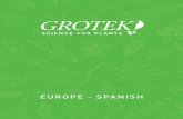 EUROPE - SPANISH€¦ · Después de evaluar cuidadosamente durante años la eficacia de diferentes fórmulas, Grotek™ está preparada para ayudar a los cultivadores de todo el