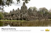 Funding provided by the National Cancer Institute (# ... · Physical Activity: What do Cambodians Need to Know? 3 How much physical activity is enough? Adults should do: At least
