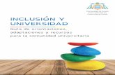 INCLUSIÓN Y UNIVERSIDAD · 6 Inclusión y Universidad 7 INDICE INDICE A modo de introducción… 11 Inclusión y Universidad. Clariﬁcando conceptos yconstruyendo alianzas 15 Personas