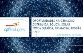 OPORTUNIDADES NA GERAÇÃO DISTRIBUÍDA: EÓLICA, SOLAR ... · Biomassa Eólica Biogás e cogeração à gás natural Resíduo sólido RESOLUÇÃO N°786/17 Em Outubro de 2017 a ANEEL