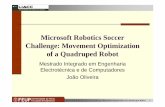 Microsoft Robotics Soccer Challenge: Movement Optimization ...niadr/TRIAD/2008/MSRoboticsChallenge.pdf · Microsoft Robotics Soccer Challenge: Movement Optimization of a Quadruped