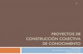 PROYECTOS DE CONSTRUCCIÓN COLECTIVA DE CONOCIMIENTOisis... · Contexto 2 Muchos de los proyectos de diseño en ingeniería son proyectos de construcción colectiva de conocimiento: