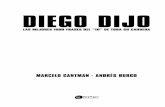 DIEGO DIJO - andresburgo.com.arandresburgo.com.ar/wp-content/uploads/2020/03/diegodijo.pdf · Diego Maradona fue una infernal máquina productora de fútbol de al-ta calidad. Jugó