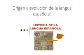 Origen y evolución de la lengua española€¦ · •Los romanos llegaron a España en el siglo II antes de Cristo. Trajeron su civilización más avanzada, sus costumbres y su lengua: