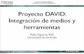 Proyecto DAVID: Integración de medios y herramientas · Proyecto DAVID • Inicio: Enero 2012 • Socios: Oruga, ColGames, E-NNOVA, Quantica Music • Estudio de procesos de producción