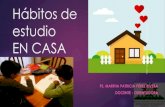 Hábitos de estudio EN CASA · Hábitos de estudio EN CASA PS. MARTHA PATRICIA PÉREZ RIVERA DOCENTE - ORIENTADORA. 1. Para el desarrollo de la actividad académica en casa, es importante