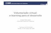 Voluntariado virtual:Voluntariado virtual: e-learninggp para el … · 2009-02-13 · Voluntariado virtual:Voluntariado virtual: e-learninggp para el desarrollo Ismael PeñaIsmael