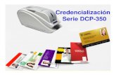 Credencialización Serie DCP-350 - Comunidad SYSCOMforo.syscom.mx/uploads/FileUpload/2d/d6ca907b72f0a9a3adc1b46… · • Transporte público. • Licencias. • Y muchos más Mercado