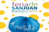 La feria de Badajoz - turismoextremadura.com · San Juan tiene su lugar, su protagonismo en el calendario festivo de Badajoz y, por tanto, cuenta con fieles seguidores. Con apasionados