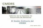 Informe de la Comisión de Prevención de Desastres€¦ · Informe de la Comisión de Prevención de Desastres 30 de agosto 2012 8aSesión Ordinaria del CMDRS