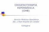 OXIGENOTERAPIA HIPERBÁRICA (OHB) · Oxigenoterapia Hiperbárica Modalidad terapéutica fundamentada en la obtención de presiones parciales de oxígeno elevadas, al respirar oxígeno