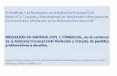 El Arbitraje y la Mediación en la Reforma Procesal Civil. Mesa N 3 Justicia y ... · 2019-03-15 · El Arbitraje y la Mediación en la Reforma Procesal Civil. Mesa N°3 "Justicia