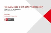 Presupuesto del Sector Educación · 2017-10-31 · Incremento de salario de entrada a S/ 2,000, concurso de ascenso, asignaciones y beneficios, y reconocimientos a docentes. 3. Educación