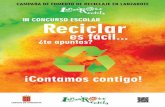 III CONCURSO ESCOLAR · usadas para fomentar su reciclaje y evitar la contaminación de nuestro medio ambiente. Para participar cada centro dispondrá de un RECOPILADOR, contenedor