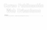 Indice - Murcia · Curso de Publicación Web Urbanismo 2 de 25 0 - Gestor de Contenidos - CMS(Content Management System) Sitio Web: Web es un vocablo inglés que significa “red”,