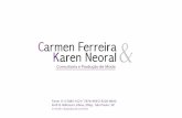 Carmen Ferreira Karen Neoral · 2011-04-29 · No campo editorial, além de produção, coordenação e editoria de moda e beleza para editoriais das revistas Claudia Moda, Claudia,