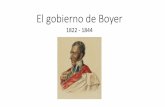 El gobierno de Boyer - Liceo Cientifico · 2020-04-15 · del gobierno de Boyer. •Se estableció en Port -au-Prince un gobierno provisional bajo la dirección del jefe militar de