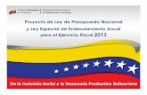 De la Inclusión Social a la Venezuela Productiva Bolivarianamicrojurisve.files.wordpress.com/2012/10/presup-2013-presentacion-mntro...1982 1998 2000 2001 2007 2013 2021 la propuesta