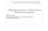 Regulación Técnica Aeronáutica · contar con la Regulación Técnica Aeronáutica relativa a la Gestión de la Seguridad Operacional (RTA-19); la cual cumple con las normas y métodos