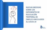 NUEVAS MEDIDAS SOBRE LOS EXPEDIENTES DE REGULACIÓN ... · actividad relacionadas con el COVID-19 permiten mantener los expedientes de regulación temporal de empleo en fuerza mayor