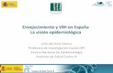 Envejecimiento y VIH en España La visión epidemiológicafgcasal.org/VIH_SIDA_VI/VIH_SIDA_VI_Julia_del_Amo.pdf · Pe rsonas vivas e infectadas por el VIH 2014 150 .000 (130 .000