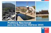 Política Nacional para los Recursos Hídricos 2015 · 2016-12-13 · institucionalidad pública, de cara a estos desafíos. Presidenta Michelle Bachelet Jeria. Delegación Presidencial