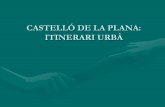 CASTELLÓ DE LA PLANA: ITINERARI URBÀage.ieg.csic.es/secundaria/Material IV Seminario web AGE...El fadrí és el campanar principal de Castelló. El seu nom li ve del fet d’estar