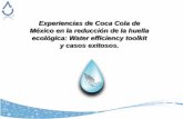 Experiencias de Coca Cola de México en la reducción de la huella … · 2012-01-03 · Experiencias de Coca Cola de México en la reducción de la huella ecológica: Water efficiency