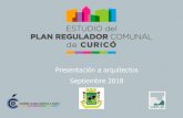 Presentación a arquitectos Septiembre 2018surplan.cl/participacion/PRC CURICO/PRCCUR_presarq.pdfTranquilidad y sustentabilidad La ciudad de Curicó puede ser catalogada como un centro