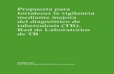 Propuesta para fortalecer la vigilancia mediante mejora ... · PRoPUESTA PARA FoRTALECER LA VIGILANCIA MEdIANTE MEJoRA dEL dIAGNÓSTICo dE TB. Índice. I. Introducción 9 II. Responsabilidades