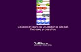 Educación para la Ciudadanía Global. Debates y desafíos...2.3. Cambio de paradigma en la Educación para el Desarrollo 36 2.4. La Ciudadanía Global 37 2.5. La Educación para el