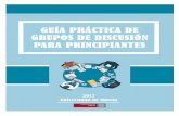 Mª de los Ángeles Castaño Molina, César Carrillo García ...A PRÁCTIC… · 2 Guía Práctica de Grupos de Discusión para principiantes Universidad de Murcia 2017 Autores: Mª