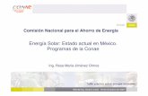 Comisión Nacional para el Ahorro de Energía · Energía Solar: Estado actual en México. Programas de la Conae Ing. Rosa María Jiménez Olmos Monterrey, Nuevo León, 18 de Octubre