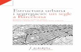 Estructura urbana i segregació: un segle a Barcelona · 2019-07-18 · d’estructura social existent i de l’esforç que les autoritats locals facin perquè aquests enclavaments