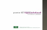 para la igualdad · de la Ley 12/2007, de 26 de noviembre, para la Promoción de la Igualdad de Género en Andalucía; y es este inacabado camino hacia la igualdad real y efectiva