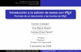 Introducción a la edición de textos con LaTeX - …...Formato de un documento y las fuentes de LATEX Camilo Cubides1 eccubidesg@unal.edu.co Ana María Rojas2 amrojasb@unal.edu.co
