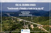 VÍAS 4G: COLOMBIA AVANZA “Transformando a Colombia a ... · •Ahora bien, si una vez terminado el programa 4G, la percepción sobre la calidad de las vías en Colombia igualara