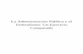 La Administración Pública y el Federalismo: Un … 128.pdfFederalismo y Administración Pública tienen que ver, por supuesto con el tema fiscal, las relaciones intergubernamentales