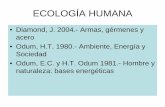 ECOLOGÍA HUMANA · ECOLOGÍA HUMANA • Diamond, J. 2004.- Armas, gérmenes y acero ... actividades de conquista al aumentar la población respecto a los cazadores-recolectores.